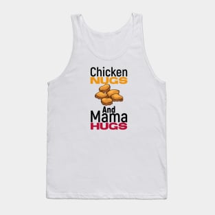 Chicken nugs and mama hugs funny gift nuggets lover Tank Top